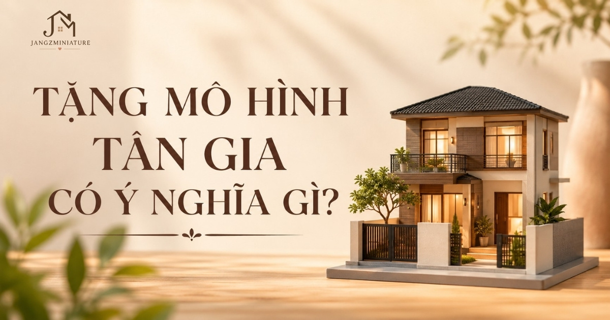 Tặng mô hình tân gia có ý nghĩa gì góc nhìn thực tế